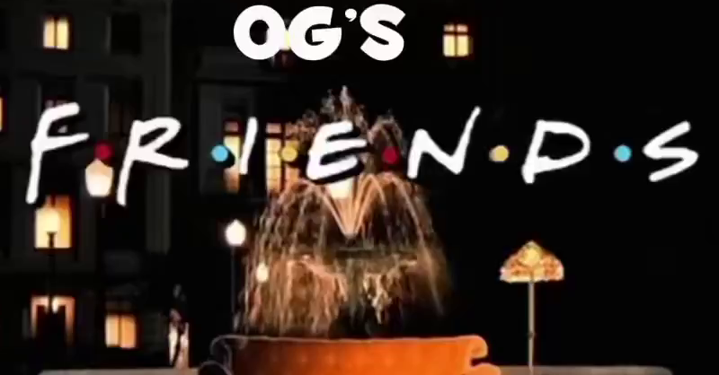 og's f.r.i.e.n.d.s