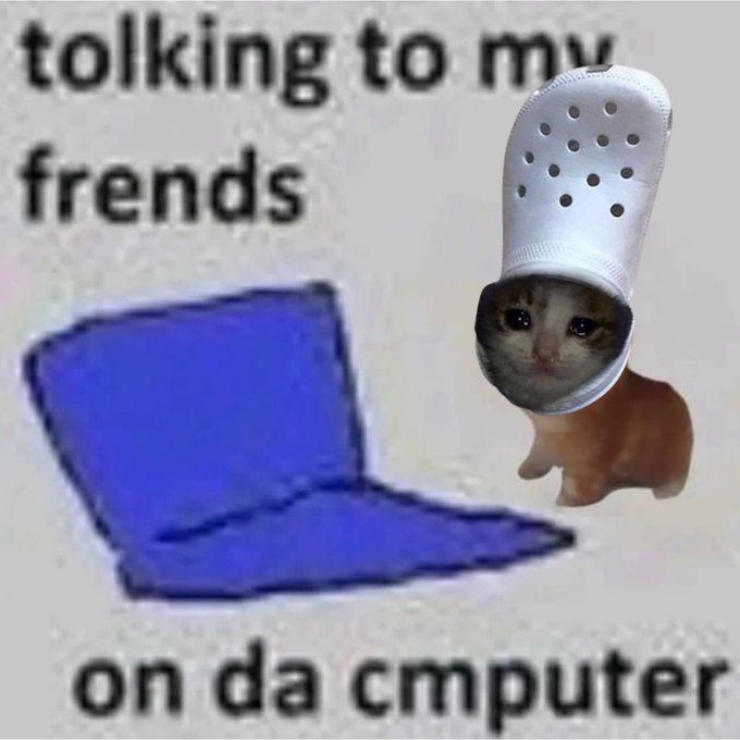tolking to my frends on da cmputer
